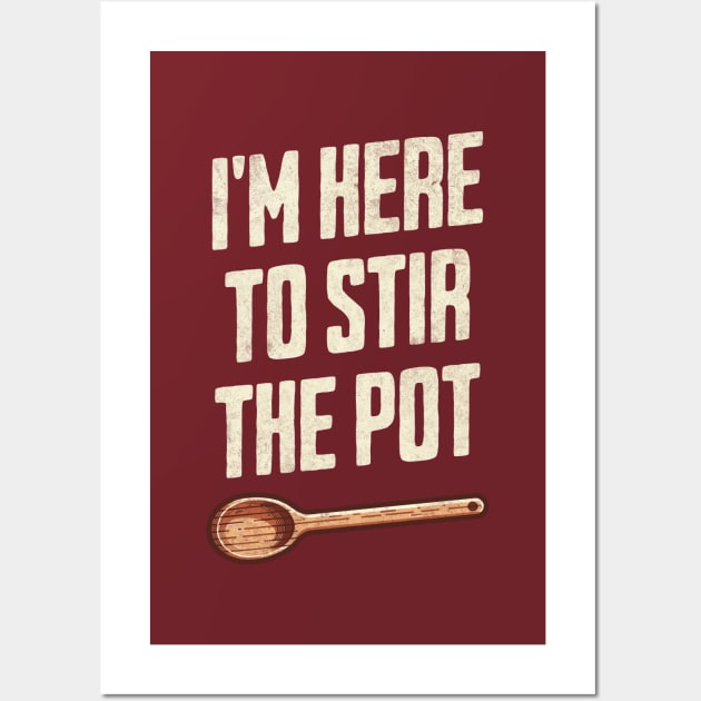 "I'm Here to Stir the Pot" - Quirky Kitchen Humor TroubleMaker Wall Art by Lunatic Bear